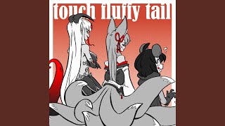 Touch Fluffy Tail [upl. by Ahsyla]