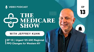 EP 13  Urgent 2025 United Health Care Regional PPO Changes for Western NY  THE MEDICARE SHOW [upl. by Amikat81]