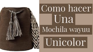 COMO HACER UNA MOCHILA UNICOLOR WAYUU [upl. by Hahnert109]