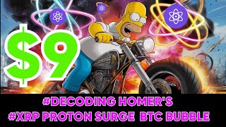 DECODING homersimpson XPR 9 DOLLARSXRP PROTON SURGE BTC BUBBLE EXPLODE [upl. by Mraz]