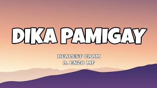 Dika Pamigay  Realest Cram ft Enzo MF Lyrics [upl. by Nadirehs]