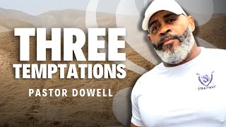 Three Temptations  Pastor Dowell [upl. by Nogras]