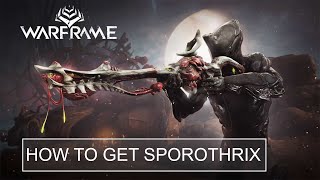 How To Get Arum Spinosa amp Sporothrix  Warframe [upl. by Nelleh596]