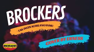 Brockers  Tak Ingin Kehilanganmu Cover By Ernes [upl. by Eenej]