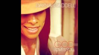 Dayna Caddell  God Loves You AUDIO ONLY [upl. by Devlen]