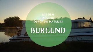 Burgund – Mit dem Hausboot über die Gewässer der Region  Urlaub in Frankreich [upl. by Manard478]