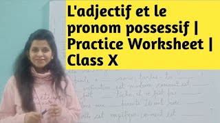 Practice worksheet  Ladjectif et le pronom possessif Class X [upl. by Ahsienel]