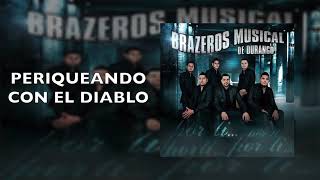 Brazeros Musical De Durango  Periqueando Con El Diablo  Por Ti [upl. by Alfreda]