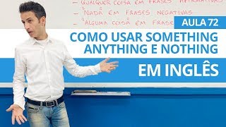 COMO USAR SOMETHING ANYTHING E NOTHING EM INGLÊS  AULA 72 PARA INICIANTES  PROFESSOR KENNY [upl. by Benita518]