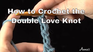 How to Double Love Knot  an Annies Tutorial [upl. by Vincenty]