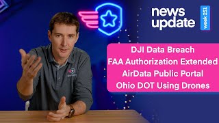 Drone News DJI Data Breach FAA Auth Extended AirData Public Portal Ohio DOT Drone Surveillance [upl. by Eliga]