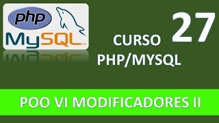 Curso PHP MySQL Programación Orientada a Objetos POO VI Modificadores de acceso II Vídeo 27 [upl. by Eolc]