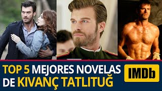 Las 5 Mejores Novelas de Kıvanç Tatlıtuğ según IMDB  Actor de Cesur [upl. by Anertak]