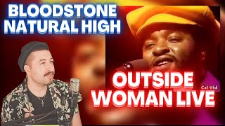 FIRST TIME REACTING  Bloodstone Natural High Outside Woman Live 1974 [upl. by Quiteri201]