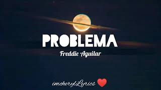 Problema  Freddie Aguilar with lyrics [upl. by Areit]