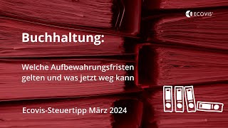 Welche Aufbewahrungsfristen für die Buchhaltung gelten und welche Unterlagen jetzt weg können [upl. by Pettiford]