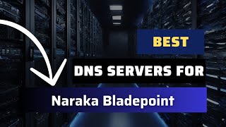 Best DNS Servers for Naraka Bladepoint  Ranked amp Reviewed [upl. by Suirada322]