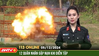 Khối thuốc nổ phát nổ khiến 12 quân nhân tử vong ở Quân khu 7  Bản tin 113 online ngày 512  ANTV [upl. by Johnny328]