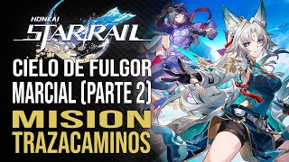 Cielo de Fulgor Marcial Parte 2  Misión Trazacaminos  Honkai Star Rail 25 [upl. by Eimat]