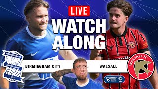 BIRMINGHAM CITY V WALSALL LIVE WATCHALONG [upl. by Ennahgem860]