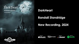 DarkHeart  New Recording 2024 Randall Standridge [upl. by Reifel930]