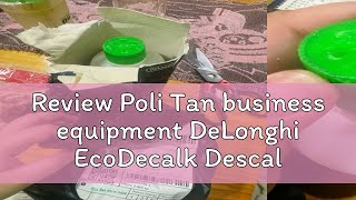 Review Poli Tan business equipment DeLonghi EcoDecalk Descaler DLSC500 500 ml 5 uses [upl. by Tloh]