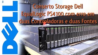 Conserto Storage Dell EqualLogic PS4100 com Erro em Duas Controladoras Duas Fontes Sucesso Total👍👊🏻 [upl. by Anivol]