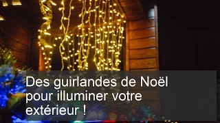 Des guirlandes de Noël pour illuminer votre extérieur [upl. by Otrebilif908]