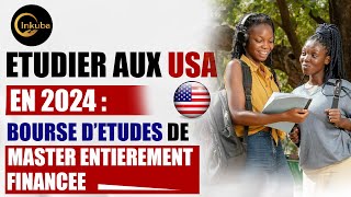 ETUDIER AUX USA EN 2024 BOURSE DETUDES DE MASTER ENTIEREMENT FINANCEE [upl. by Ikkaj]