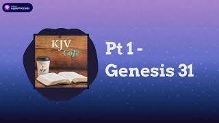 Pt 1  Genesis 31  KJV Cafe [upl. by Nwahsear273]