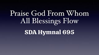 Praise God From Whom All Blessings Flow  SDA Hymnal 695 [upl. by Clarice]