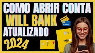 ✅ATUALIZADO 2024✅COMO ABRIR CONTA NO WILL BANK [upl. by Bale]