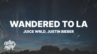 Juice WRLD amp Justin Bieber  Wandered To LA Lyrics [upl. by Kare]