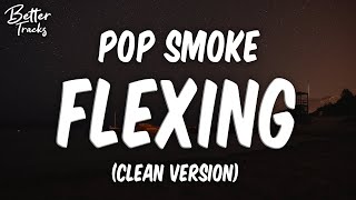 POP SMOKE  FLEXING Clean 🔥 FLEXING Clean [upl. by Dodie]