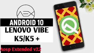 AEX AOSP Extended 72 for LENOVO VIBE K5K5 PLUS  ANDROID 10  latest Patch  Review  a6020 Lenovo [upl. by Beitch]