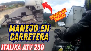 Atv Italika 250 en Carretera a Centro de Servicio [upl. by Granlund]