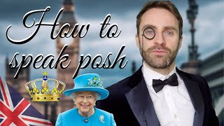 How to Speak Like a POSH BRITISH Person [upl. by Ahsenyl]