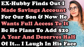 EXHubby Finds Out I Made Savings Account For Our Son amp Now He Wants Full Access To It Bc He Plans [upl. by Nilram1]