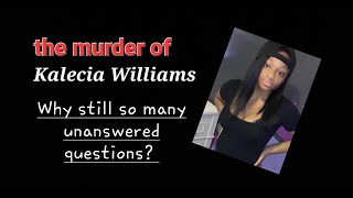 The Case of KALECIA WILLIAMS  Why are there still so many unanswered questions [upl. by Devon]