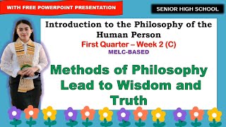 PHILOSOPHY Quarter 1 Week 2 C METHODS OF PHILOSOPHY LEAD TO WISDOM AND TRUTH [upl. by Maryellen7]