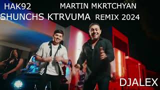 HAK ft MARTIN MKRTCHYAN  SHUNCHS KTRVUMA REMIX 2024 DjAlex [upl. by Eyahc]