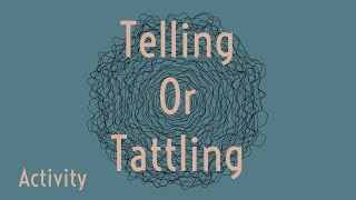 Telling or Tattling [upl. by Boynton]