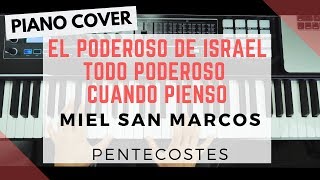 EL PODEROSO DE ISRAEL  TODO PODEROSO  CUANDO PIENSO MIEL SAN MARCOS PENTECOSTES  PIANO COVER [upl. by Fabrianne]