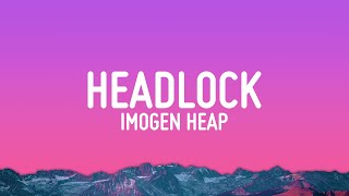 Imogen Heap  Headlock Lyrics [upl. by Adnorrehs]