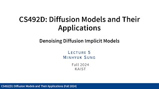 Lecture 05 Denoising Diffusion Implicit Models 1 KAIST CS492D Fall 2024 [upl. by Eirehs850]