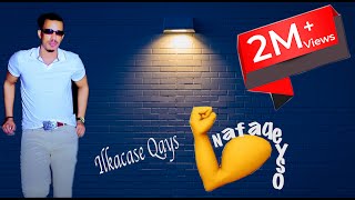 Ilkacase Qays New Song Nafaqayso 2021 [upl. by Fionna]