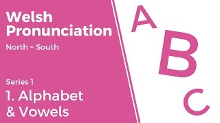 1 Alphabet amp Vowels  Welsh Pronunciation Series 1 [upl. by Bronder]