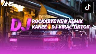 DJ ROCKABYE NEW REMIX KANEE  DJ VIRAL TIKTOK [upl. by Melvena]