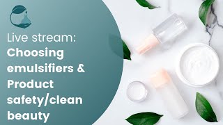 LIVE Choosing Emulsifiers  Product SafetyClean Beauty [upl. by Tandy]