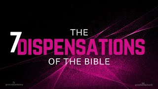 7 Dispensations of the Bible  Grace  Lesson 6 [upl. by Colby539]